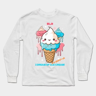 I dream of ice cream! Long Sleeve T-Shirt